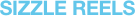 SIZZLE REELS